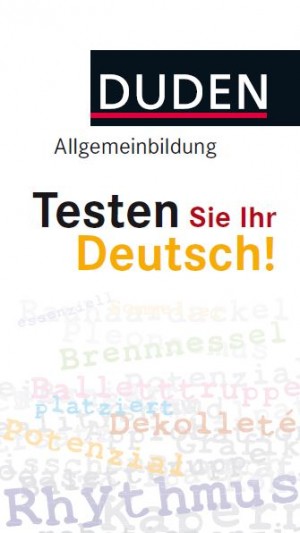 Duden Allgemeinbildung – Testen Sie Ihr Deutsch!