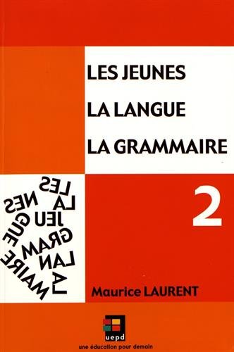 Les jeunes, la langue, la grammaire Volume 2, Orthographe grammaticale, expression du temps, conjugaison 