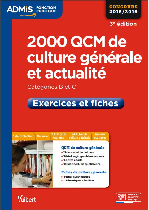 2000 QCM de culture générale et actualité - Exercices et fiches - Catégories B et C - Concours 2015-2016