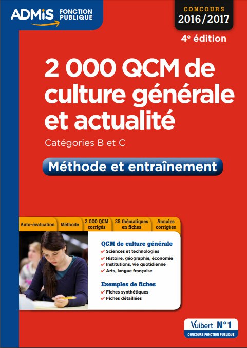 2000 QCM de culture générale et actualité - Méthode et entraînement - Catégories B et C - Concours 2016-2017