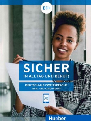 Sicher in Alltag und Beruf! B1+