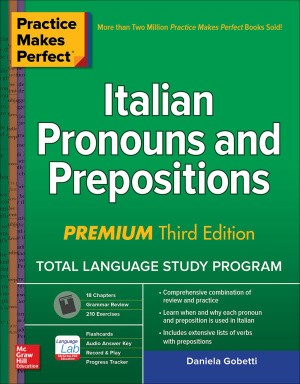 Practice Makes Perfect Italian Pronouns and Prepositions