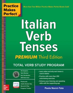 Practice Makes Perfect : Italian Verb Tenses