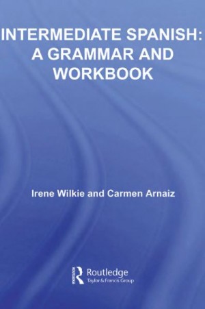 Intermediate Spanish A Grammar and Workbook