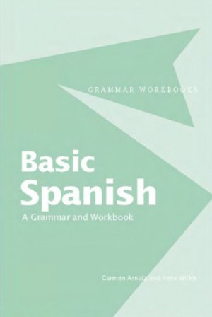 Basic Spanish A Grammar and Workbook