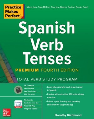 Practice Makes Perfect – Spanish Verb Tenses 4th